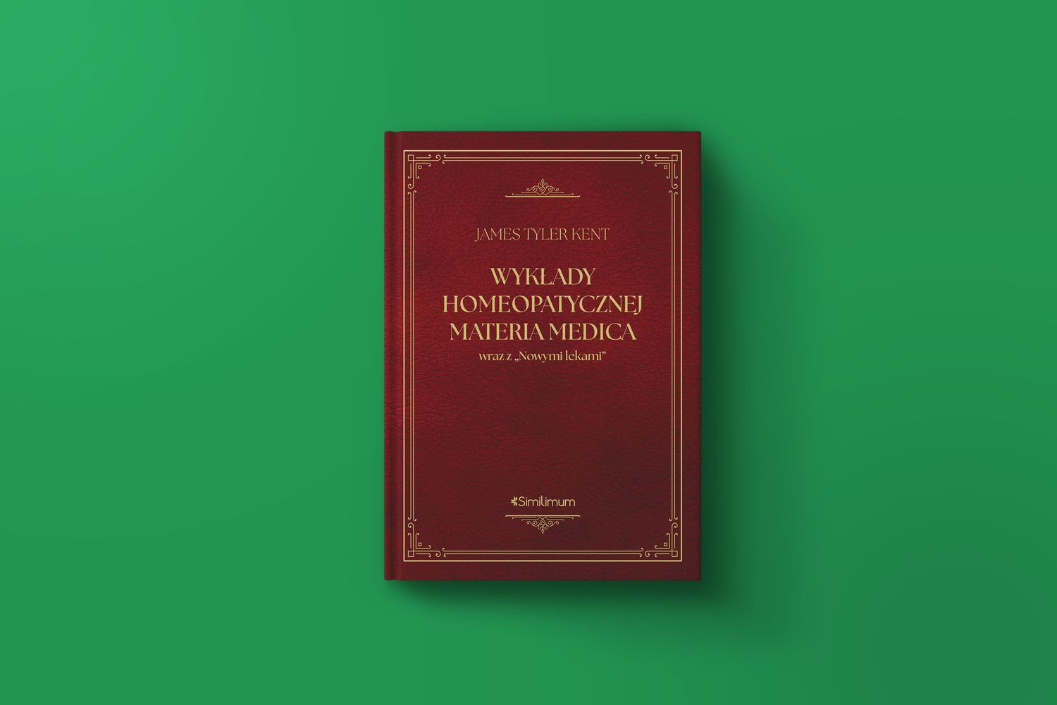 Wykłady homeopatycznej Materia Medica - J.T. Kent - najnowsze kompaktowe jednotomowe wydanie  z września 2026.