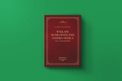 Wykłady homeopatycznej Materia Medica - J.T. Kent - najnowsze kompaktowe jednotomowe wydanie  z września 2026.