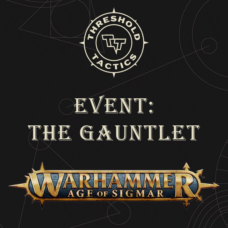 Tickets to The Gauntlet (March 29/30) - Age of Sigmar