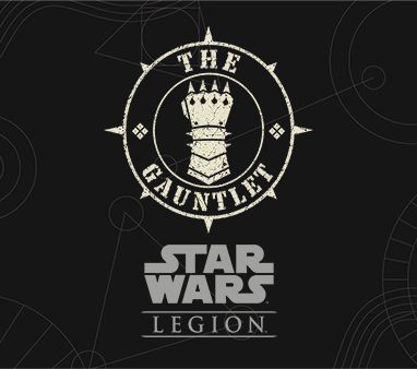The Gauntlet - Star Wars Legion hosted by Galactic  Tabletop