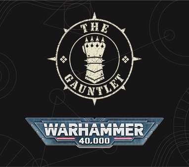The Gauntlet - Warhammer 40K GT hosted by Bloodstorm