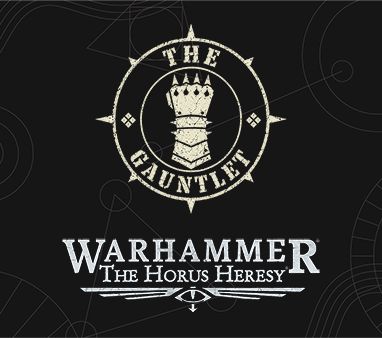 The Gauntlet - Horus Heresy RTT hosted by Bloodstorm