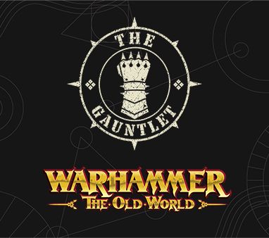 The Gauntlet - The Old World RTT hosted by Bloodstorm
