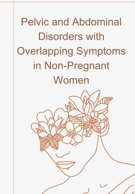Pelvic and Abdominal Disorders with Overlapping Symptoms in Non-Pregnant Women