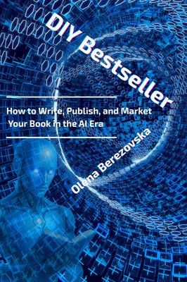 DIY Bestseller: How to Write, Publish, and Market Your Book in the AI Era (Paperback) DIY Bestseller: How to Write, Publish, and Market Your Book in the AI Era (Paperback)
