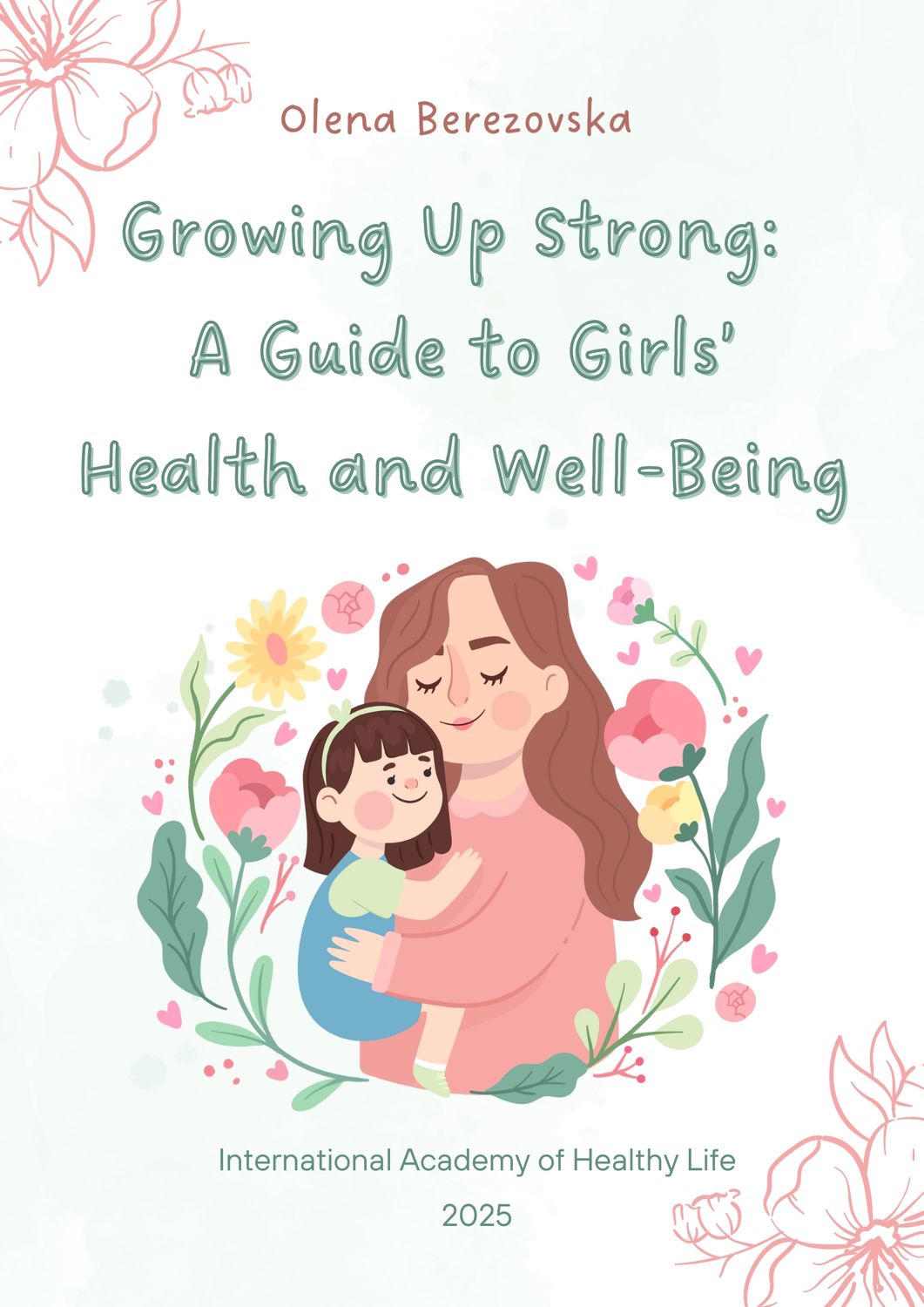 Growing Up Strong: A Guide to Girls’ Health and Well-Being