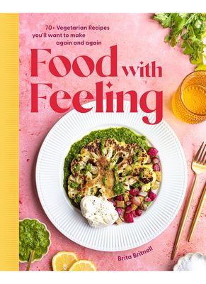 The Food with Feeling Cookbook The Food with Feeling Cookbook