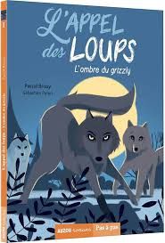 L'Appel des Loups L'Ombre du Grizzly