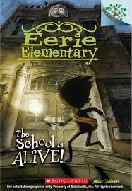 Eerie Elementary #1 The School is Alive
