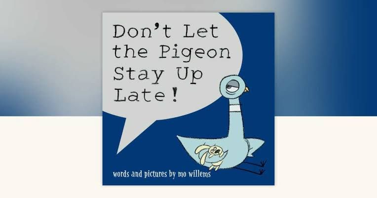Don't Let the Pigeon Stay Up Late