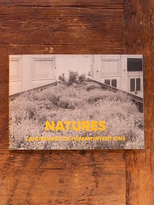 Natures: Landscapes of Human Intentions