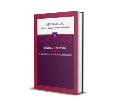 Figura heretyka w nowożytnych sporach konfesyjnych
