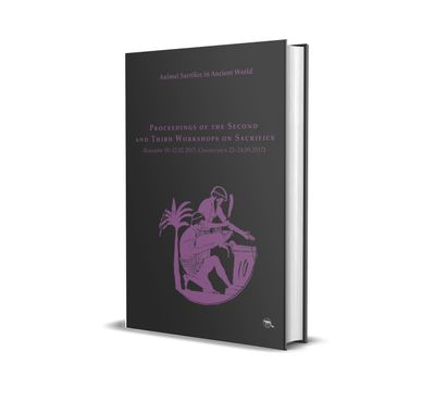 Animal Sacrifice in Ancient World. Proceedings of the Second and Third Workshops on Sacrifice (Kraków 10–12.02.2017, Changchun 22–24.09.2017)