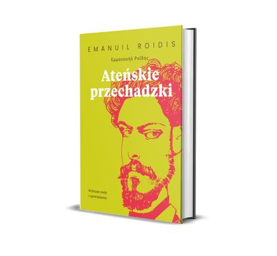 Ateńskie przechadzki. Wybrane eseje i opowiadania