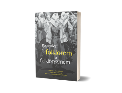Pomiędzy folklorem a folkloryzmem