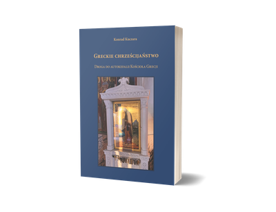 Greckie chrześcijaństwo. Droga do autokefalii Kościoła Grecji