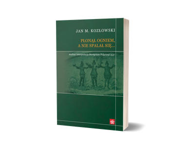"Płonął ogniem, a nie spalał się..."