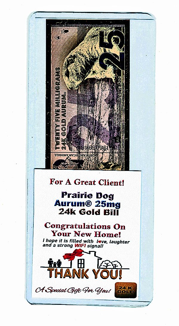 Realtor Buyer Appreciation Gold Gift 25mg 24 Karat Pure Solid Prairie Dog Gold Bill!