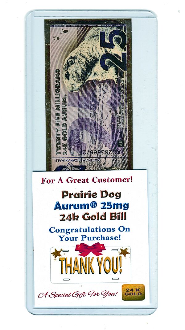 Vehicle Buyer Appreciation Gold Gift 25mg 24 Karat Pure Solid Prairie Dog Gold Bill! Minimum Order 10 Units