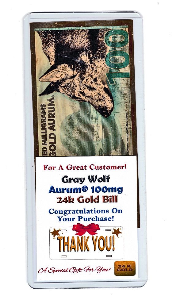 Vehicle Buyer Appreciation Gold Gift 100mg 24 Karat Pure Solid Gold Grey Wolfe Bill!