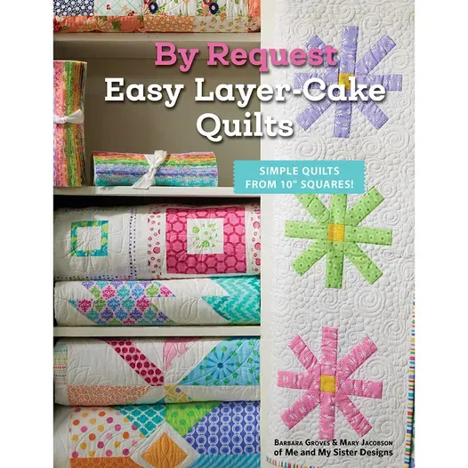 By Request Easy Layer Cake Quilts Pattern Book
