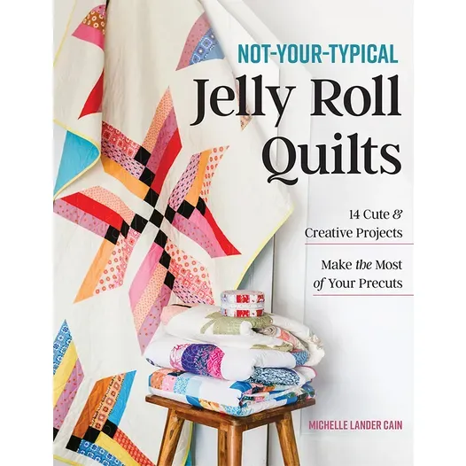 Not Your Typical Jelly Roll Quilts Book