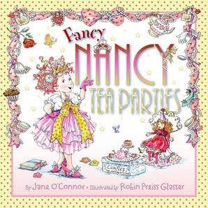 Fancy Nancy: Tea Parties: Jane O'Connor