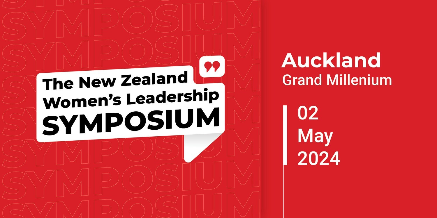 The 2024 New Zealand Women's Leadership Symposium - Auckland
