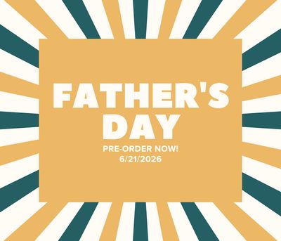 Father's Day Pre-orders for pick-up June 19 &amp; 20th
