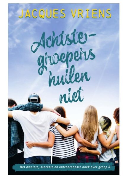 Achtste-groepers huilen niet – Jacques Vriens
