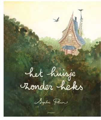 Het huisje zonder heks – Sophie Pluim | Sprookjesachtig Prentenboek vanaf 4 Jaar
