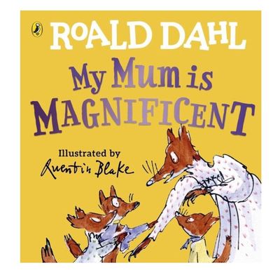 Roald Dahl – My Mum is Magnificent 
