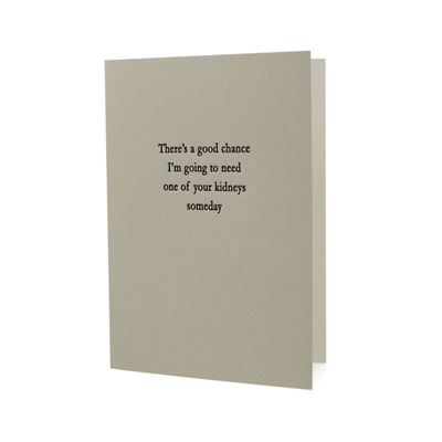 Need One of Your Kidneys Someday Letterpress Card