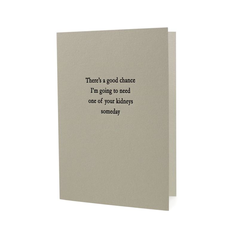 Need One of Your Kidneys Someday Letterpress Card