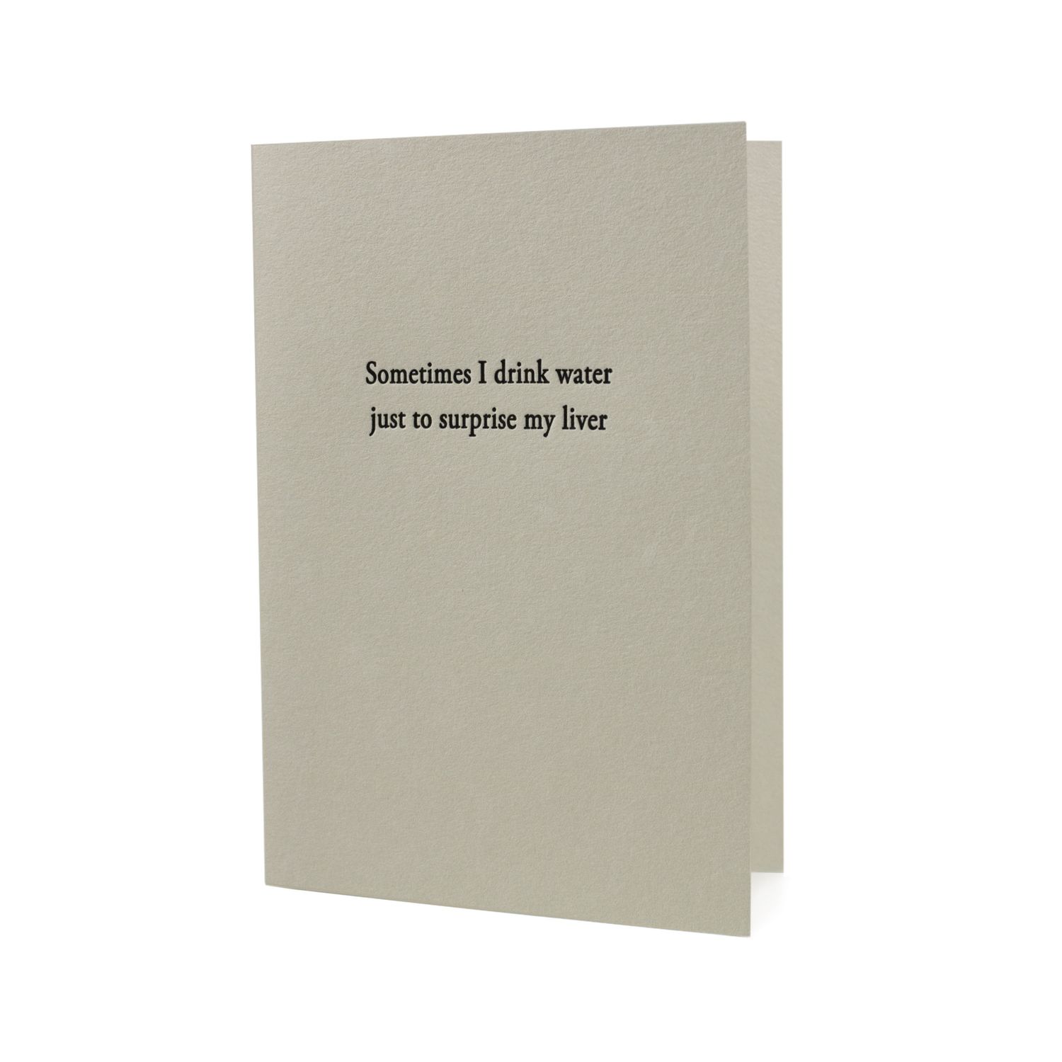 I Drink Water To Surprise My Liver Letterpress Card