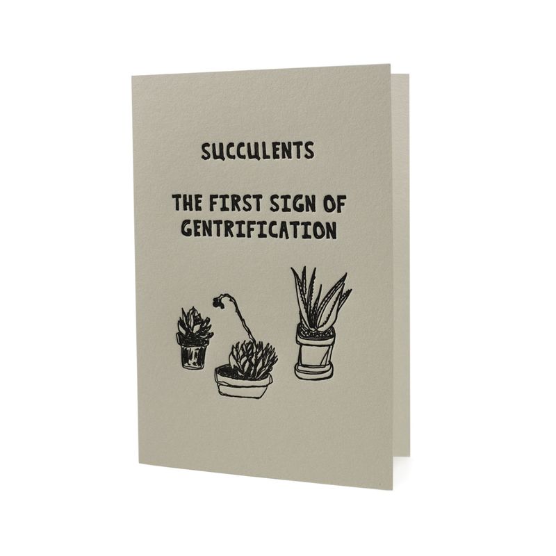 Succulents the First Sign of Gentrification Letterpress Card