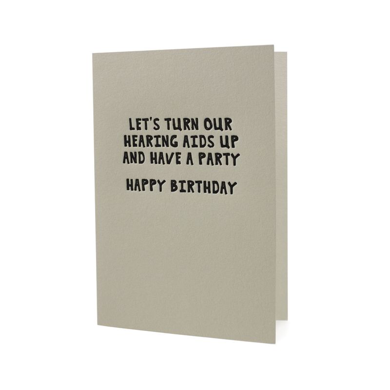 Let's Turn Our Hearing Aids Up Birthday Letterpress Card