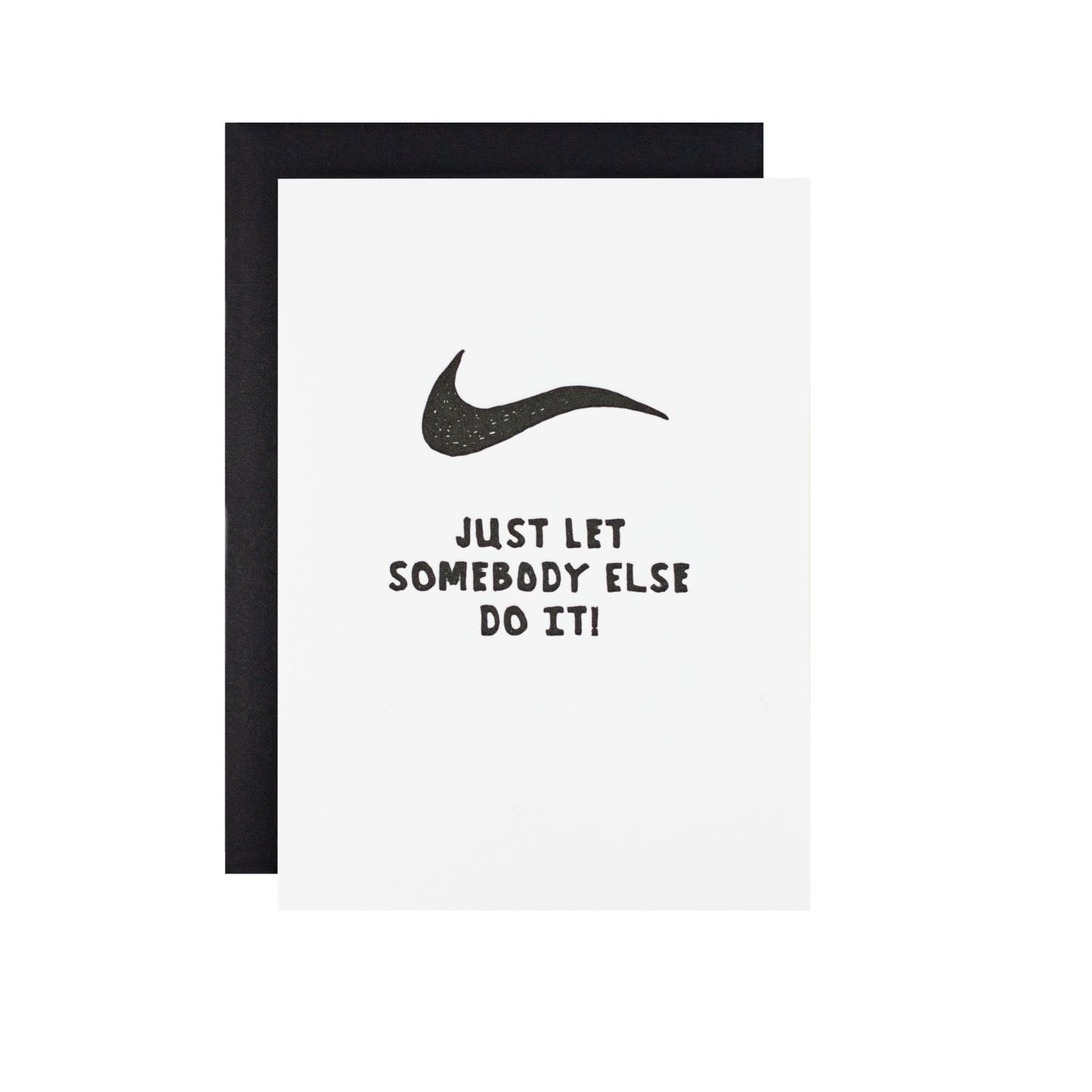 Just Let Somebody Else Do It Letterpress Card