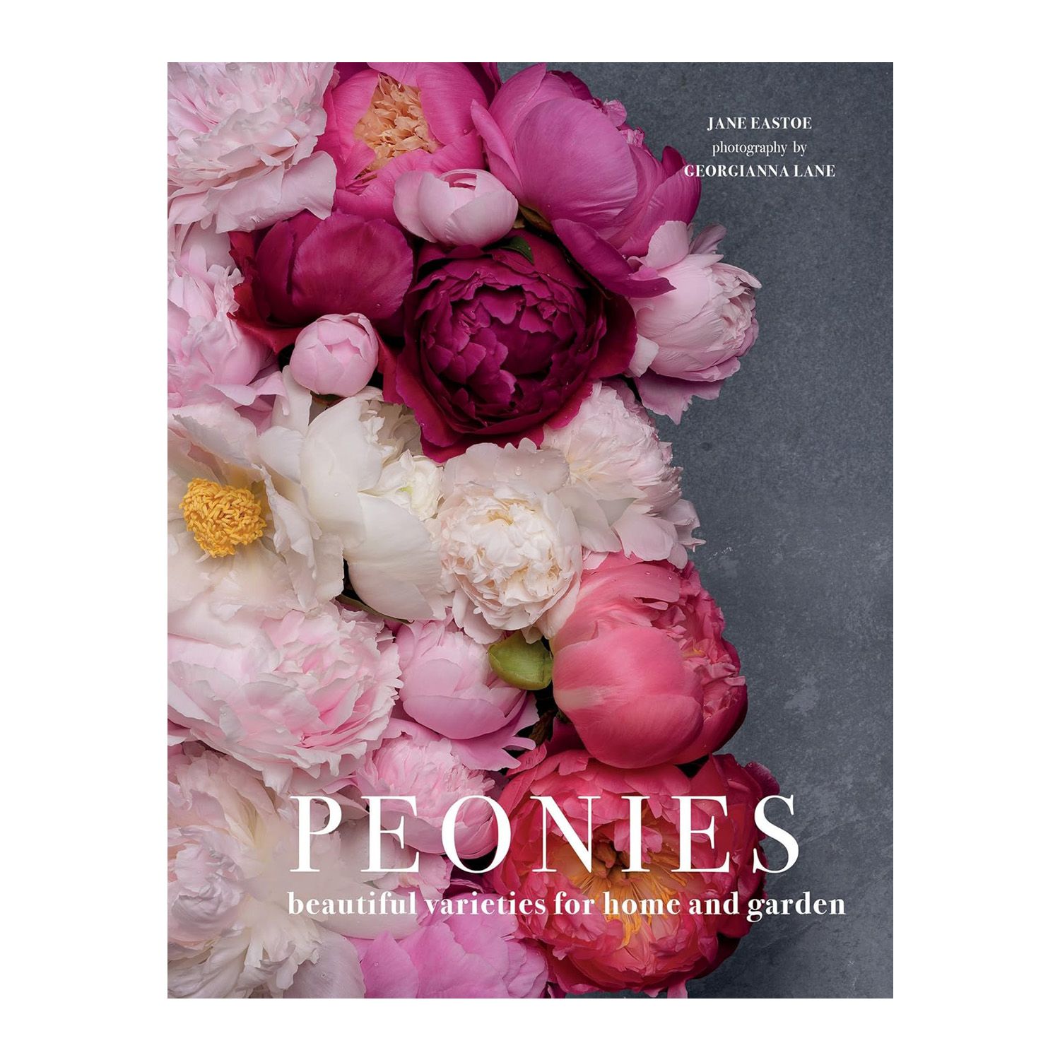 Peonies: Beautiful Varieties for Home &amp; Garden Hardcover Book