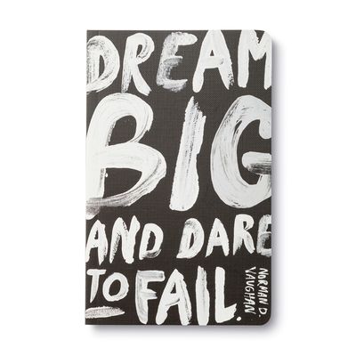 Dream Big and Dare to Fail Notebook