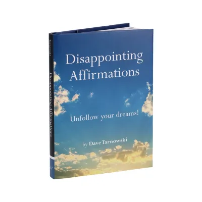 Disappointing Affirmations by Dave Tarnowski