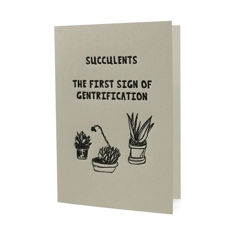 Succulents the First Sign of Gentrification Letterpress Card