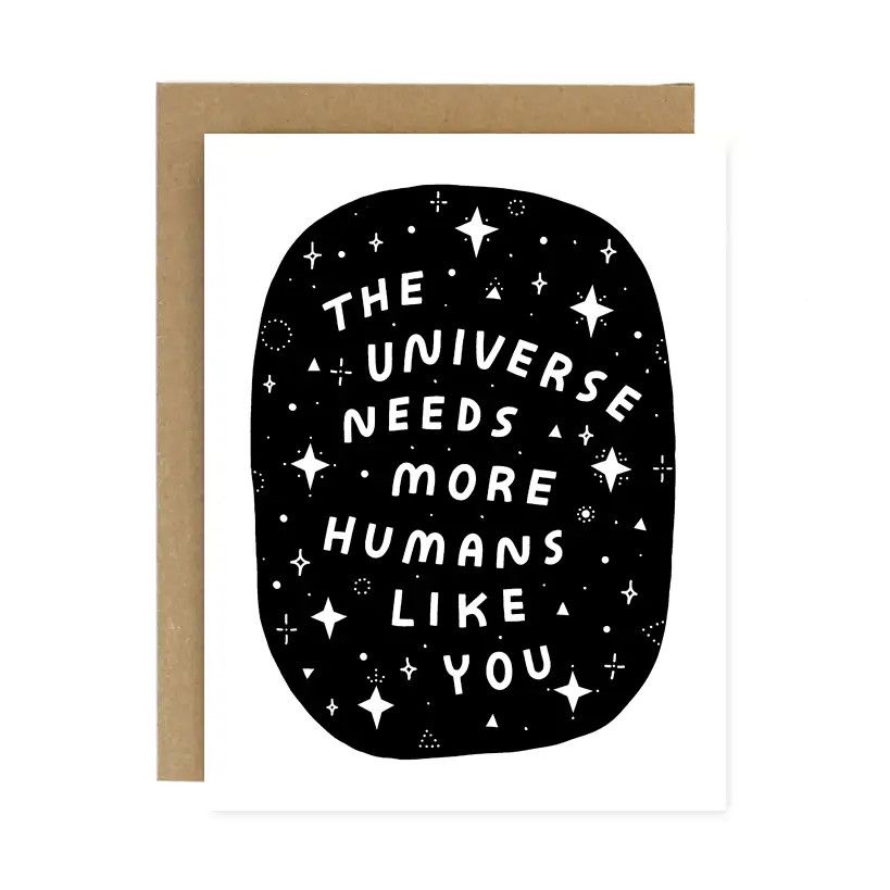 The Universe Needs You Card