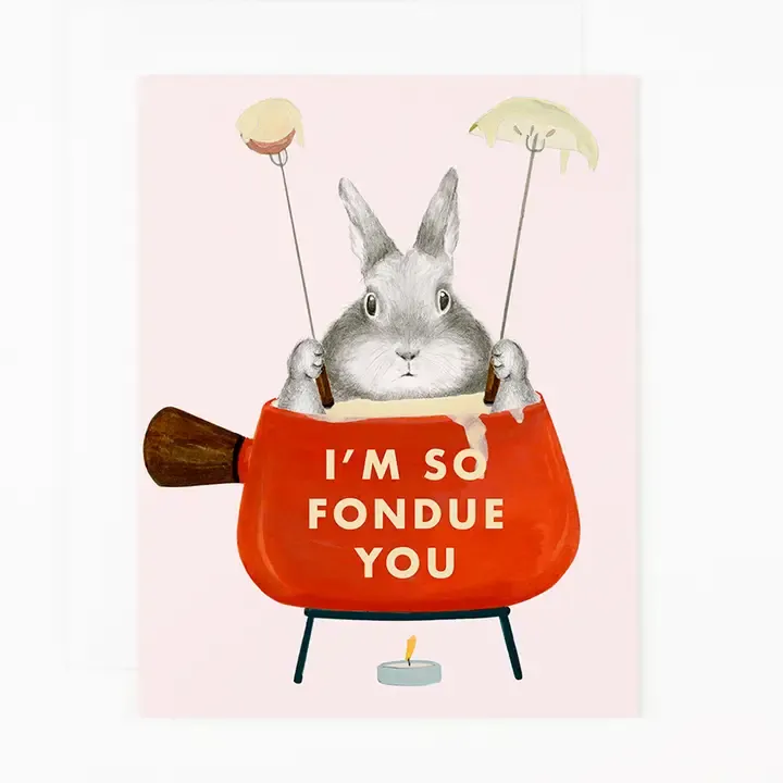 I'm so Fondue You Greeting Card