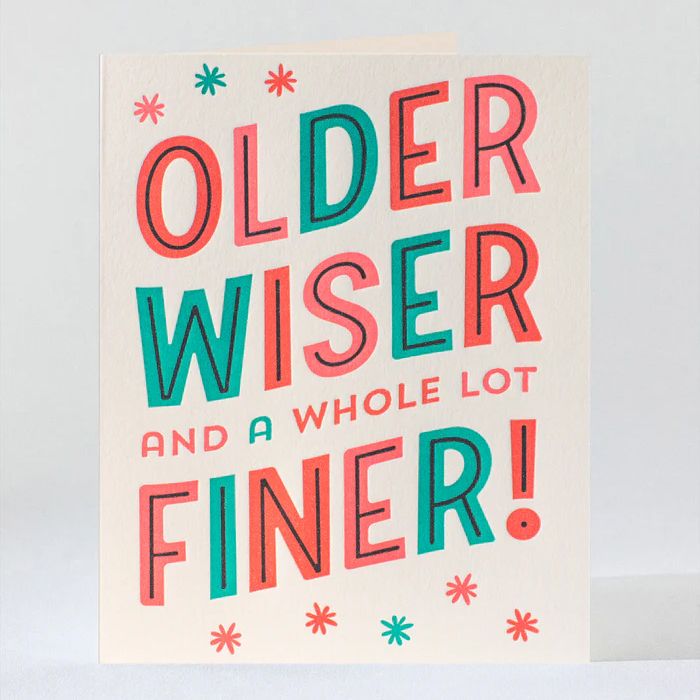 Older Wiser Finer Letterpress Birthday Card