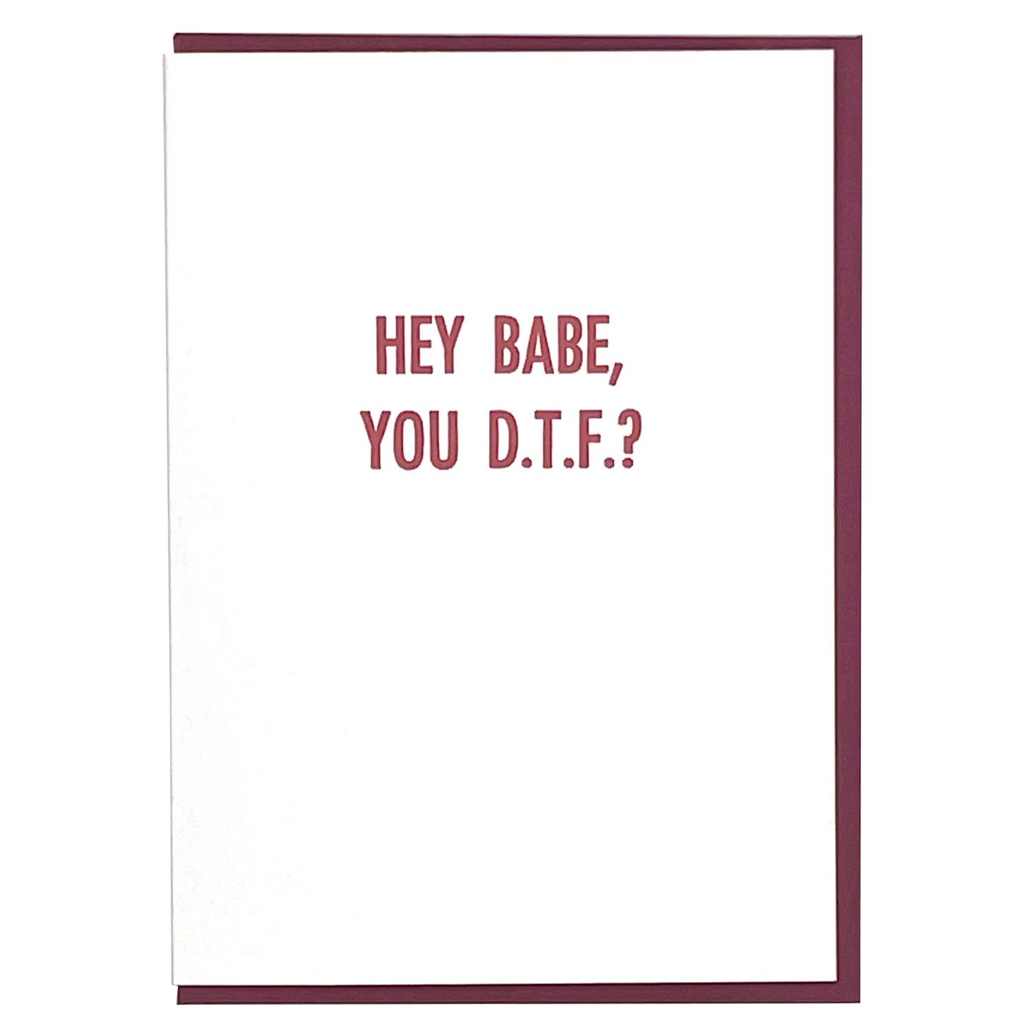 Hey Babe, You DTF Letterpress Greeting Card