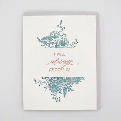 I Will Always Choose Us Letterpress Card