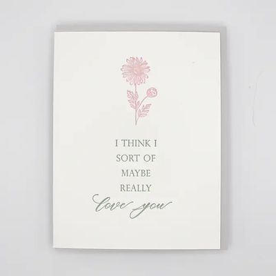 I Think I Sort of Maybe Really Love You Letterpress Card