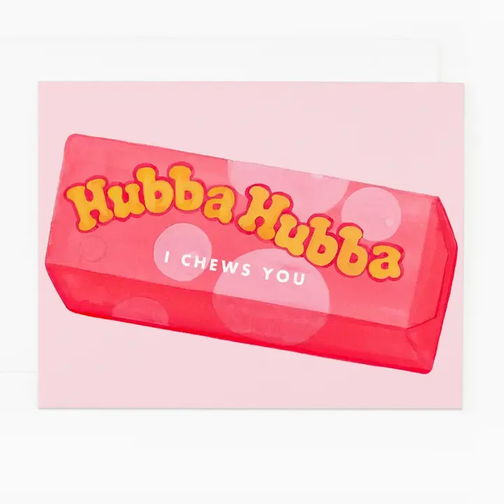 Hubba Hubba I Chews You Greeting Card