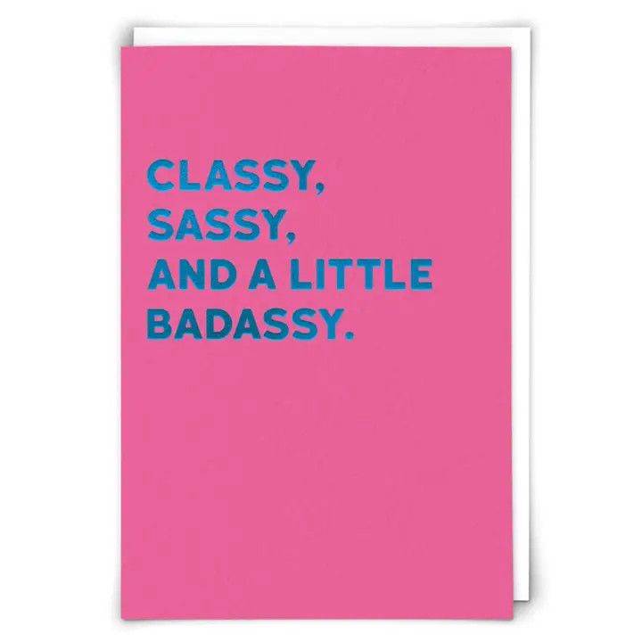 Classy, Sassy &amp; Badassy Greeting Card